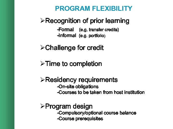 PROGRAM FLEXIBILITY ØRecognition of prior learning -Formal (e. g. transfer credits) -Informal (e. g.