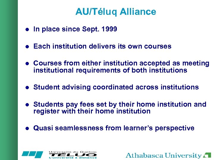 AU/Téluq Alliance l In place since Sept. 1999 l Each institution delivers its own