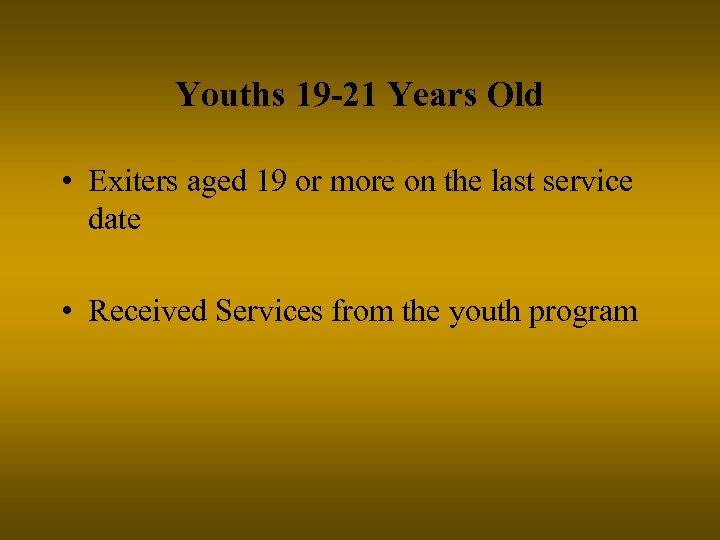 Youths 19 -21 Years Old • Exiters aged 19 or more on the last