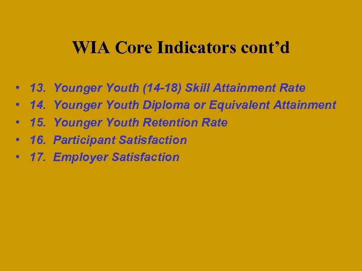 WIA Core Indicators cont’d • • • 13. 14. 15. 16. 17. Younger Youth