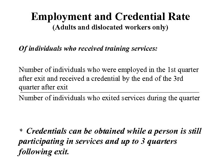 Employment and Credential Rate (Adults and dislocated workers only) Of individuals who received training