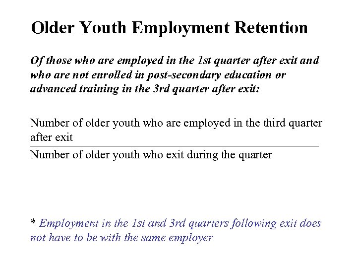 Older Youth Employment Retention Of those who are employed in the 1 st quarter