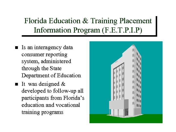 Florida Education & Training Placement Information Program (F. E. T. P. I. P) n