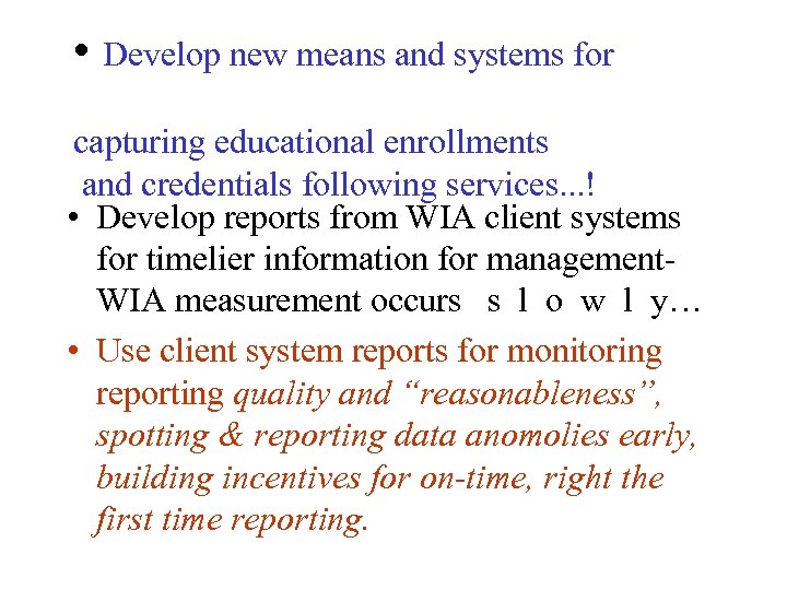  • Develop new means and systems for capturing educational enrollments and credentials following