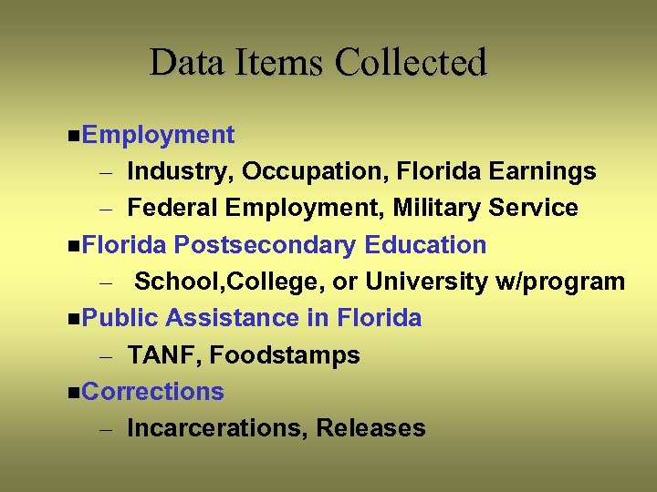 Data Items Collected n. Employment – Industry, Occupation, Florida Earnings – Federal Employment, Military