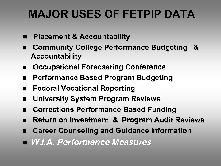 MAJOR USES OF FETPIP DATA n Placement & Accountability n Community College Performance Budgeting