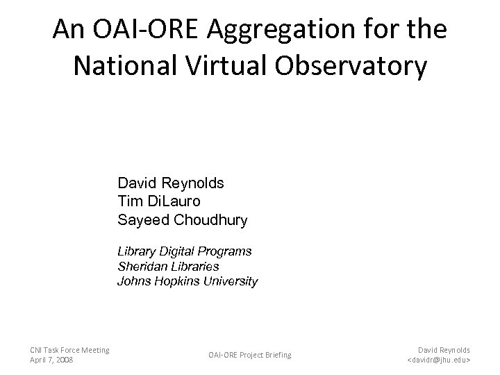 An OAI-ORE Aggregation for the National Virtual Observatory David Reynolds Tim Di. Lauro Sayeed
