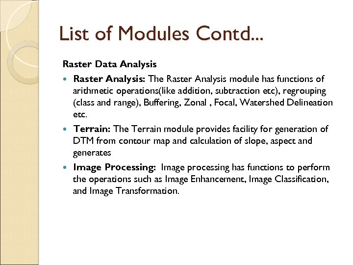 List of Modules Contd. . . Raster Data Analysis Raster Analysis: The Raster Analysis