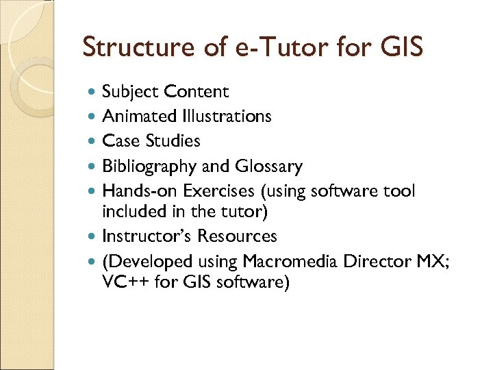 Structure of e-Tutor for GIS Subject Content Animated Illustrations Case Studies Bibliography and Glossary