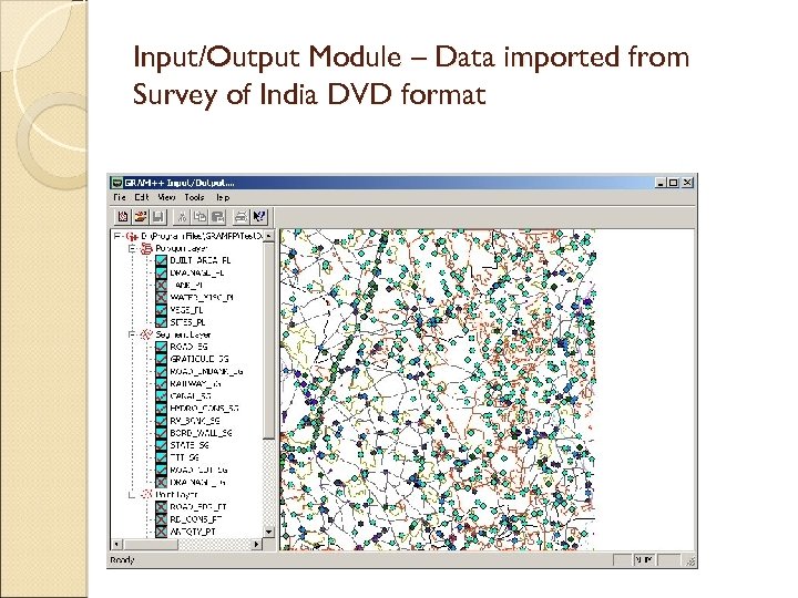Input/Output Module – Data imported from Survey of India DVD format 