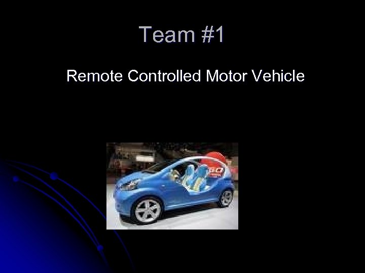 Team #1 Remote Controlled Motor Vehicle 