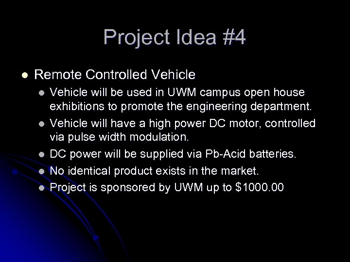 Project Idea #4 l Remote Controlled Vehicle l l l Vehicle will be used