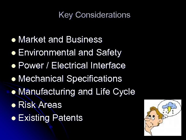 Key Considerations l Market and Business l Environmental and Safety l Power / Electrical