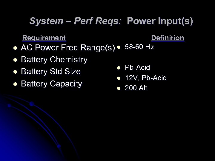 System – Perf Reqs: Power Input(s) Requirement l l AC Power Freq Range(s) l