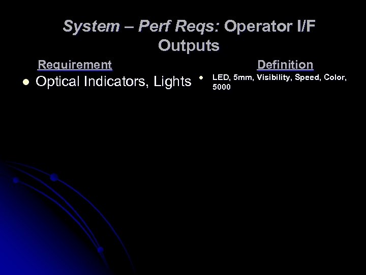 System – Perf Reqs: Operator I/F Outputs Requirement l Optical Indicators, Lights Definition l
