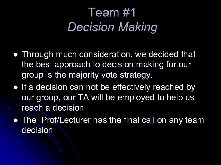 Team #1 Decision Making l l l Through much consideration, we decided that the