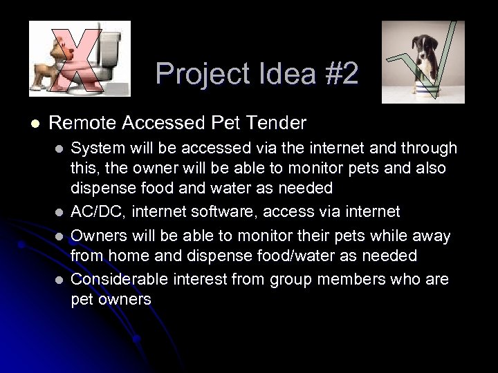 Project Idea #2 l Remote Accessed Pet Tender l l System will be accessed