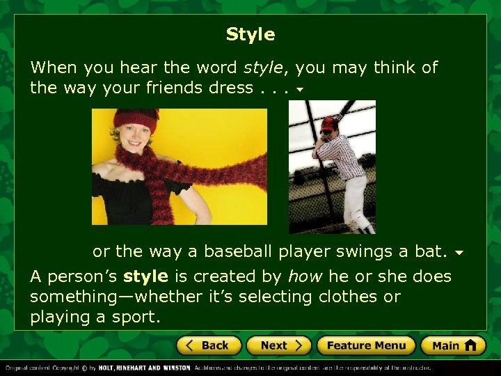 Style When you hear the word style, you may think of the way your