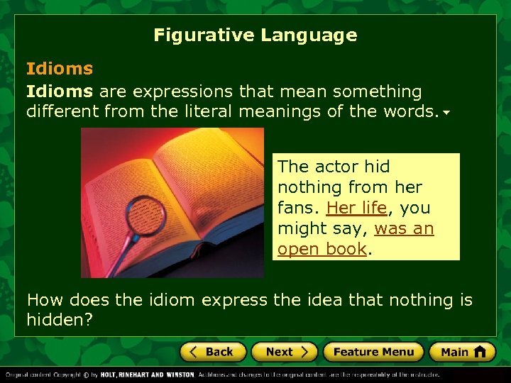 Figurative Language Idioms are expressions that mean something different from the literal meanings of