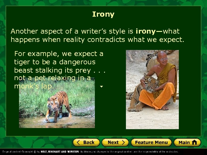Irony Another aspect of a writer’s style is irony—what happens when reality contradicts what