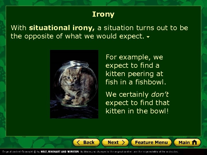 Irony With situational irony, a situation turns out to be the opposite of what