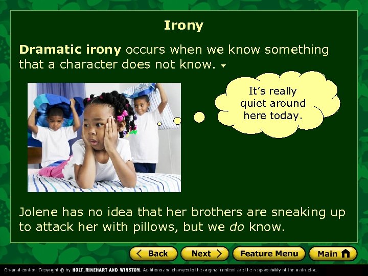 Irony Dramatic irony occurs when we know something that a character does not know.