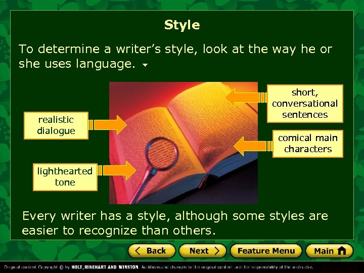 Style To determine a writer’s style, look at the way he or she uses