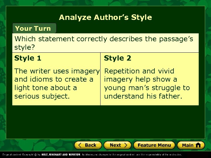 Analyze Author’s Style Your Turn Which statement correctly describes the passage’s style? Style 1