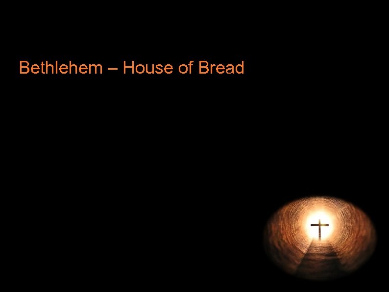 Bethlehem – House of Bread 