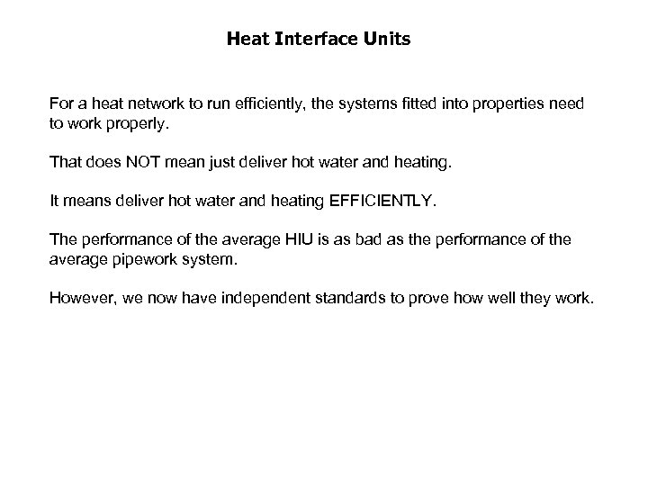 Heat Interface Units For a heat network to run efficiently, the systems fitted into