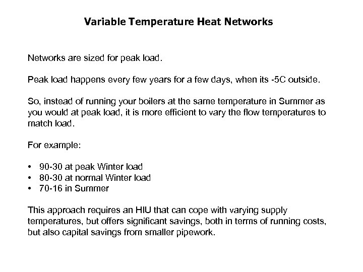 Variable Temperature Heat Networks are sized for peak load. Peak load happens every few