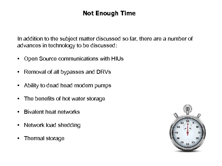 Not Enough Time In addition to the subject matter discussed so far, there a