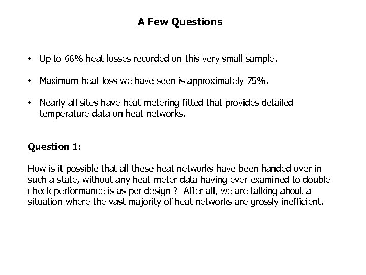 A Few Questions • Up to 66% heat losses recorded on this very small