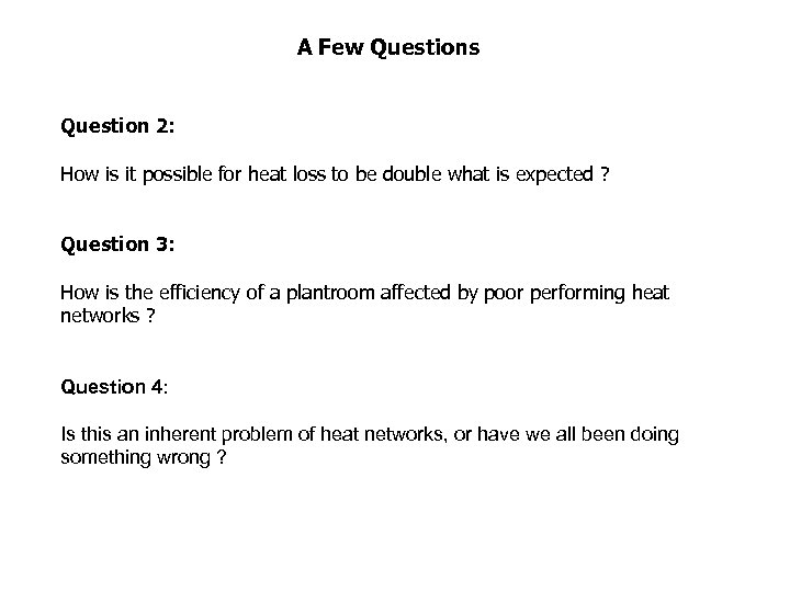 A Few Questions Question 2: How is it possible for heat loss to be