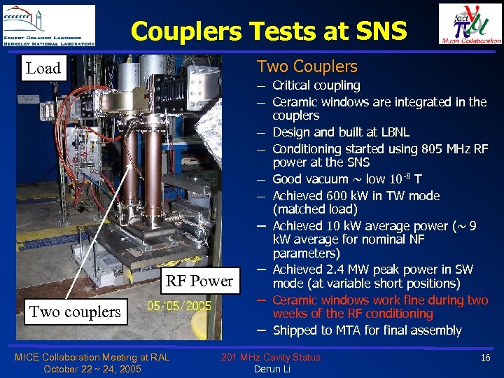 Couplers Tests at SNS Two Couplers Load ─ Critical coupling ─ Ceramic windows are