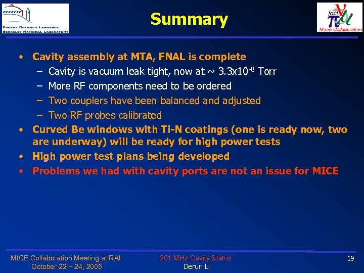 Summary • Cavity assembly at MTA, FNAL is complete – Cavity is vacuum leak