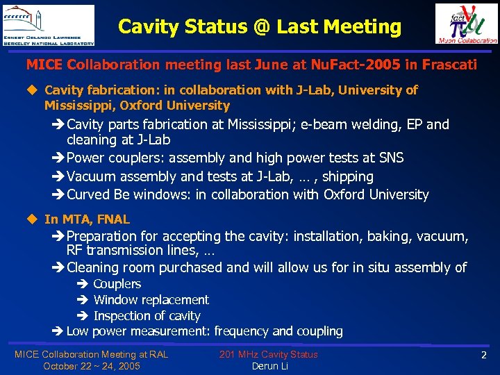 Cavity Status @ Last Meeting MICE Collaboration meeting last June at Nu. Fact-2005 in