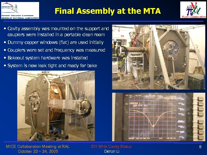 Final Assembly at the MTA • Cavity assembly was mounted on the support and