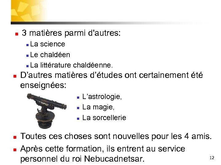 n 3 matières parmi d'autres: La science n Le chaldéen n La littérature chaldéenne.