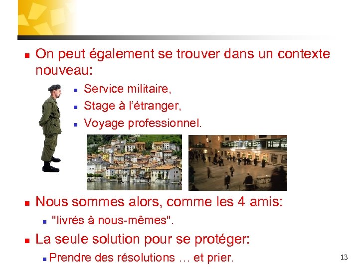 n On peut également se trouver dans un contexte nouveau: n n Nous sommes