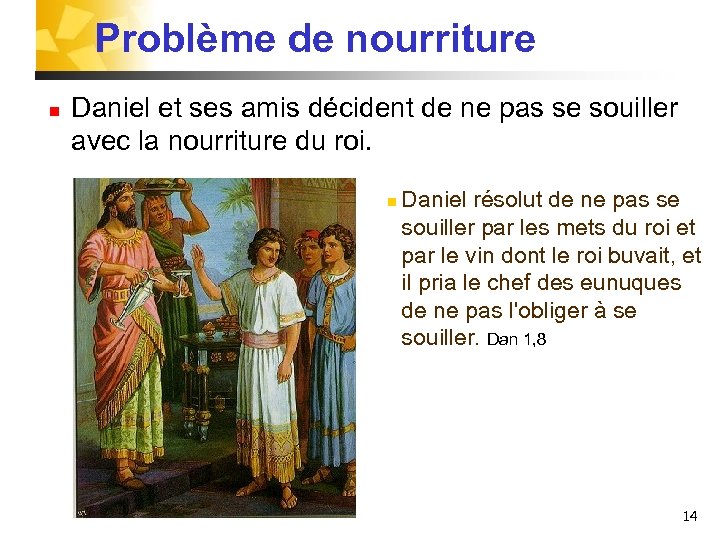 Problème de nourriture n Daniel et ses amis décident de ne pas se souiller