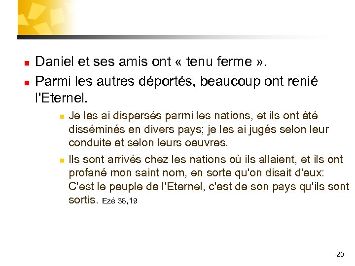 n n Daniel et ses amis ont « tenu ferme » . Parmi les