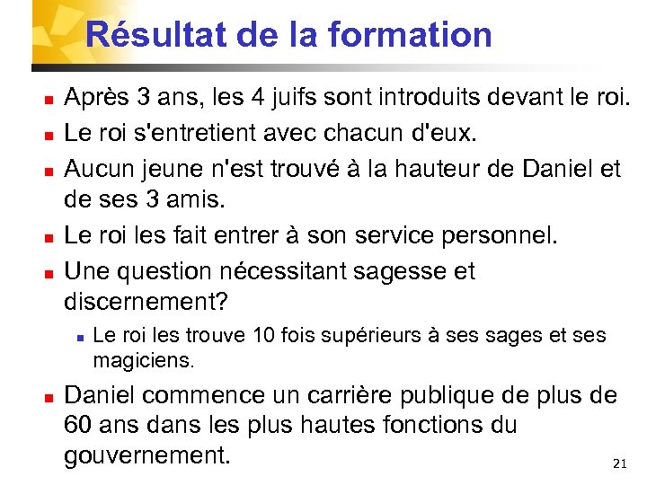 Résultat de la formation n n Après 3 ans, les 4 juifs sont introduits