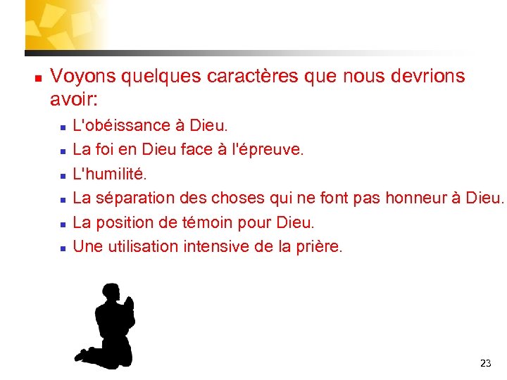 n Voyons quelques caractères que nous devrions avoir: n n n L'obéissance à Dieu.