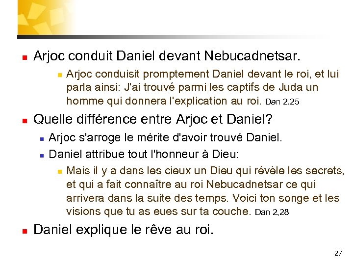 n Arjoc conduit Daniel devant Nebucadnetsar. n n Quelle différence entre Arjoc et Daniel?