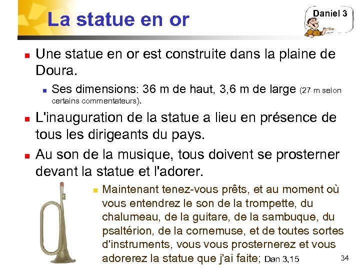 La statue en or n Daniel 3 Une statue en or est construite dans