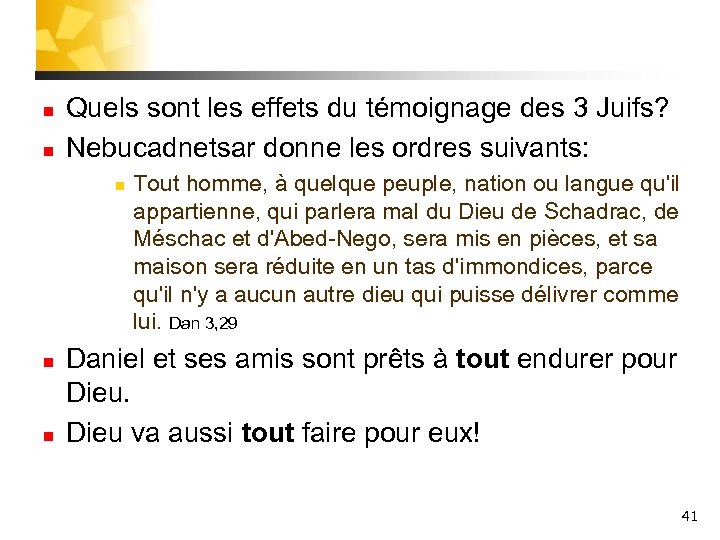 n n Quels sont les effets du témoignage des 3 Juifs? Nebucadnetsar donne les