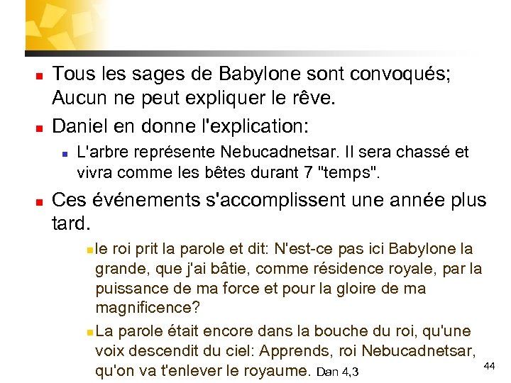 n n Tous les sages de Babylone sont convoqués; Aucun ne peut expliquer le