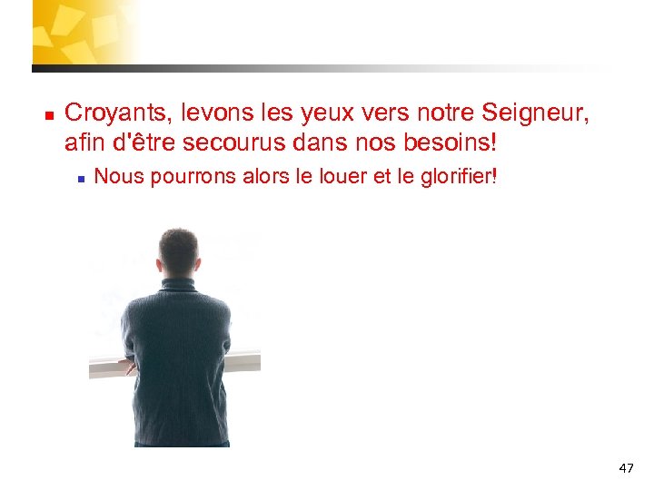 n Croyants, levons les yeux vers notre Seigneur, afin d'être secourus dans nos besoins!