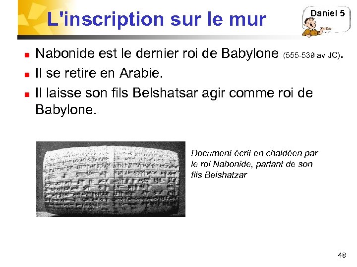 L'inscription sur le mur n n n Daniel 5 Nabonide est le dernier roi